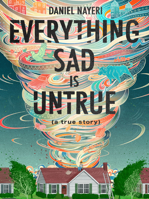 Title details for Everything Sad Is Untrue by Daniel Nayeri - Available